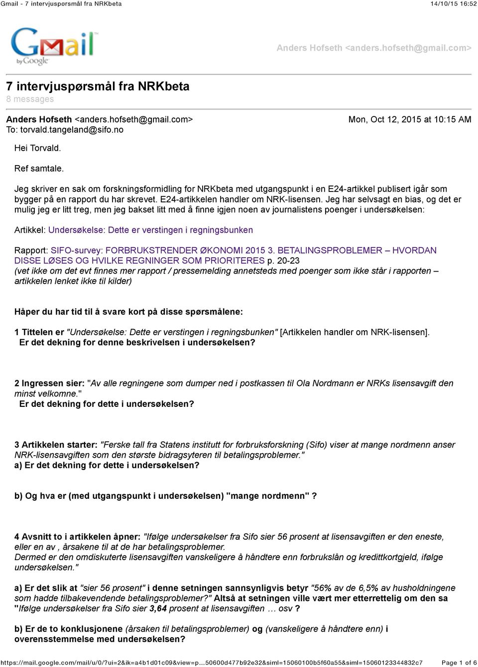 Jeg har selvsagt en bias, og det er mulig jeg er litt treg, men jeg bakset litt med å finne igjen noen av journalistens poenger i undersøkelsen: Artikkel: Undersøkelse: Dette er verstingen i