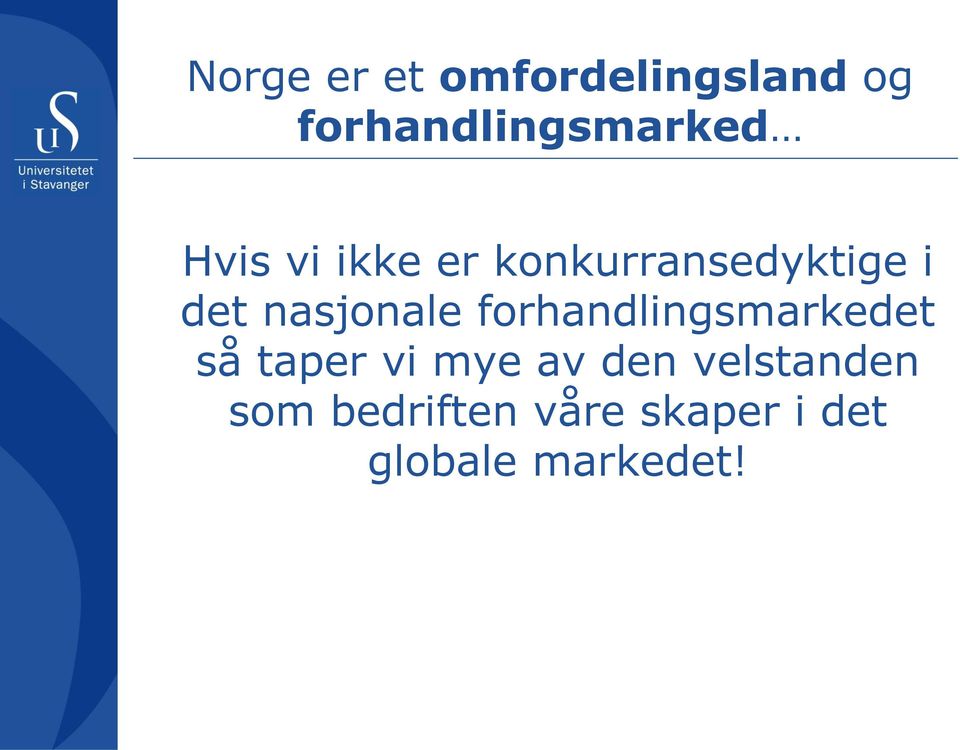 forhandlingsmarkedet så taper vi mye av den