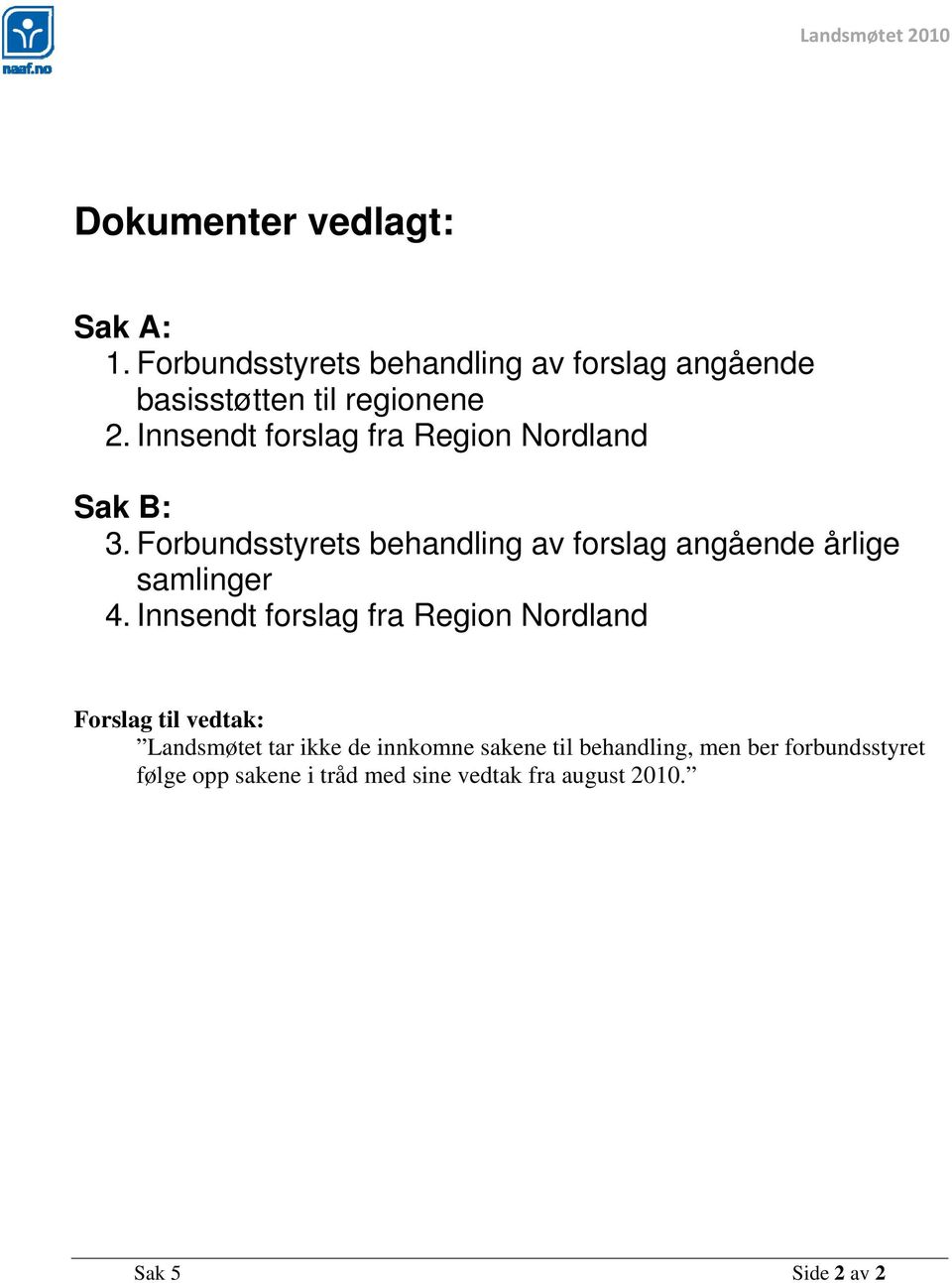 Innsendt forslag fra Region Nordland Sak B: 3.