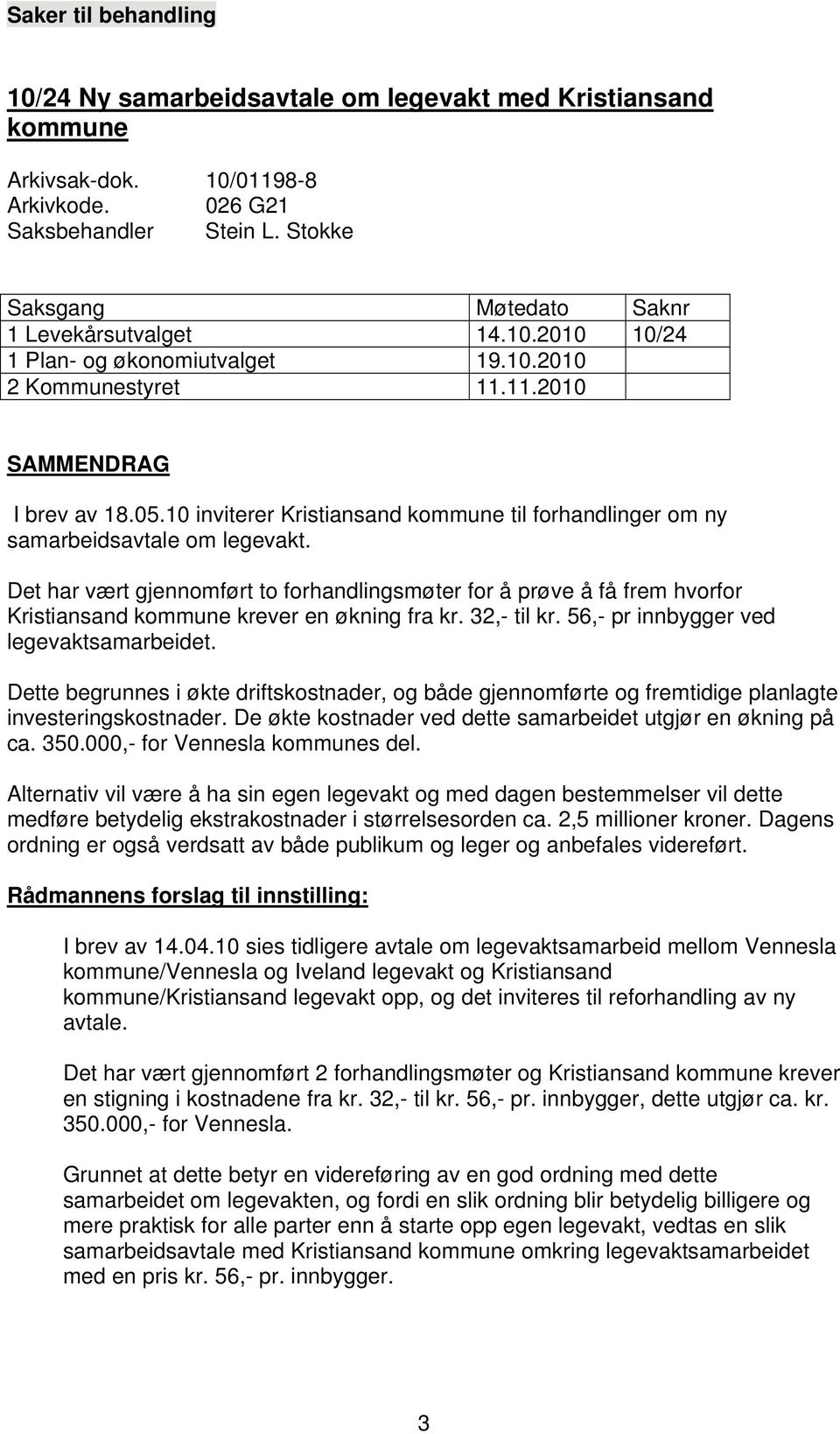 10 inviterer Kristiansand kommune til forhandlinger om ny samarbeidsavtale om legevakt.