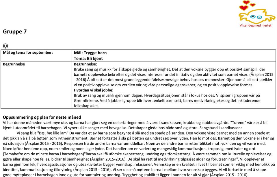 (Årsplan 2015-2016) Å bli sett er det mest grunnleggende følelsesmessige behov hos oss mennesker.