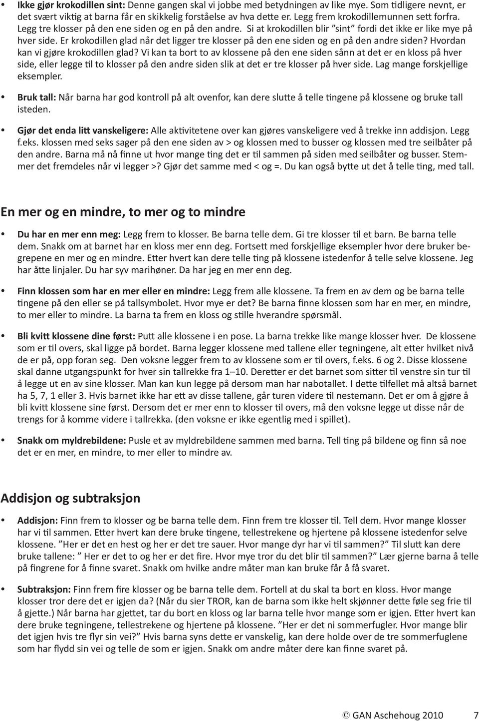 Er krokodillen glad når det ligger tre klosser på den ene siden og en på den andre siden? Hvordan kan vi gjøre krokodillen glad?