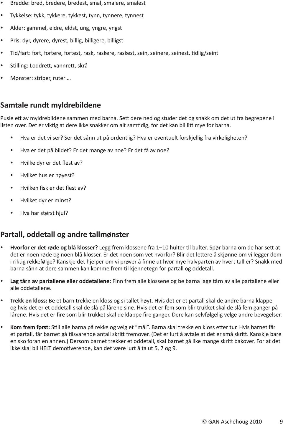 myldrebildene Pusle ett av myldrebildene sammen med barna. Sett dere ned og studer det og snakk om det ut fra begrepene i listen over.