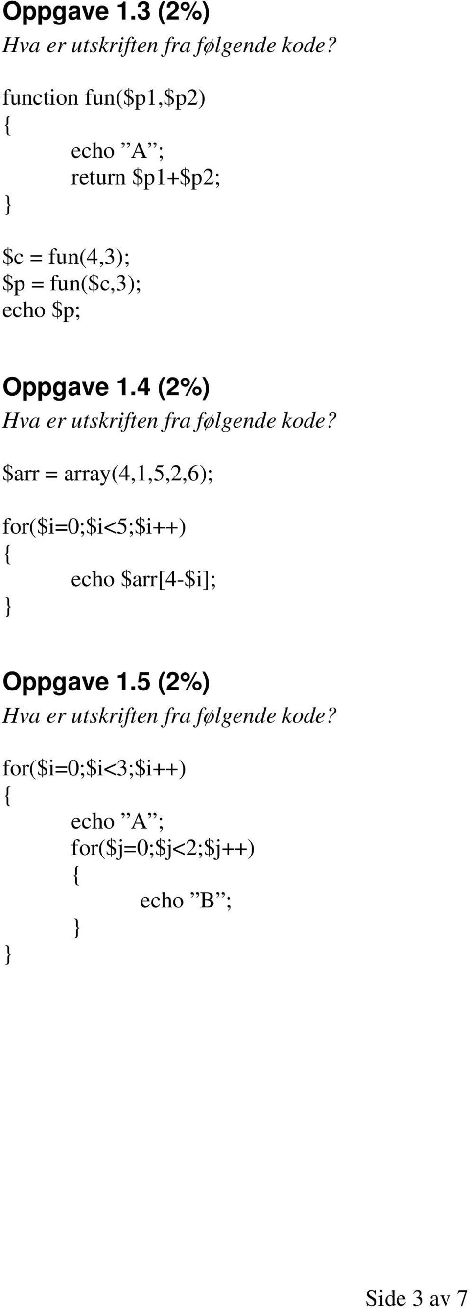 fun(4,3); $p = fun($c,3); echo $p; 4 (2%) $arr = array(4,1,5,2,6);