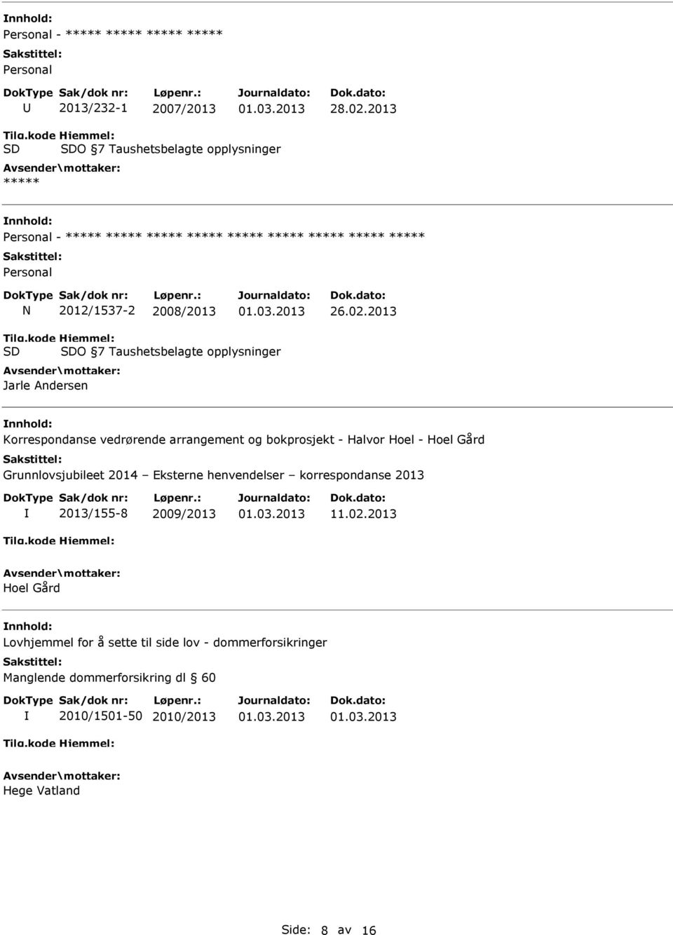 Korrespondanse vedrørende arrangement og bokprosjekt - Halvor Hoel - Hoel Gård 2013/155-8 2009/2013 11.02.