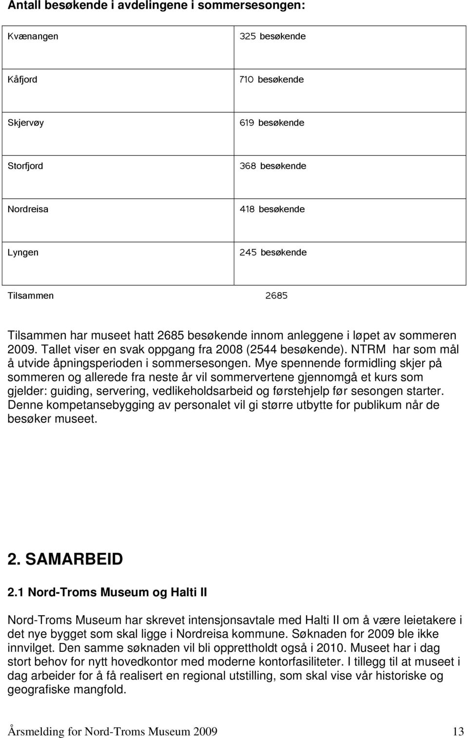 NTRM har som mål å utvide åpningsperioden i sommersesongen.