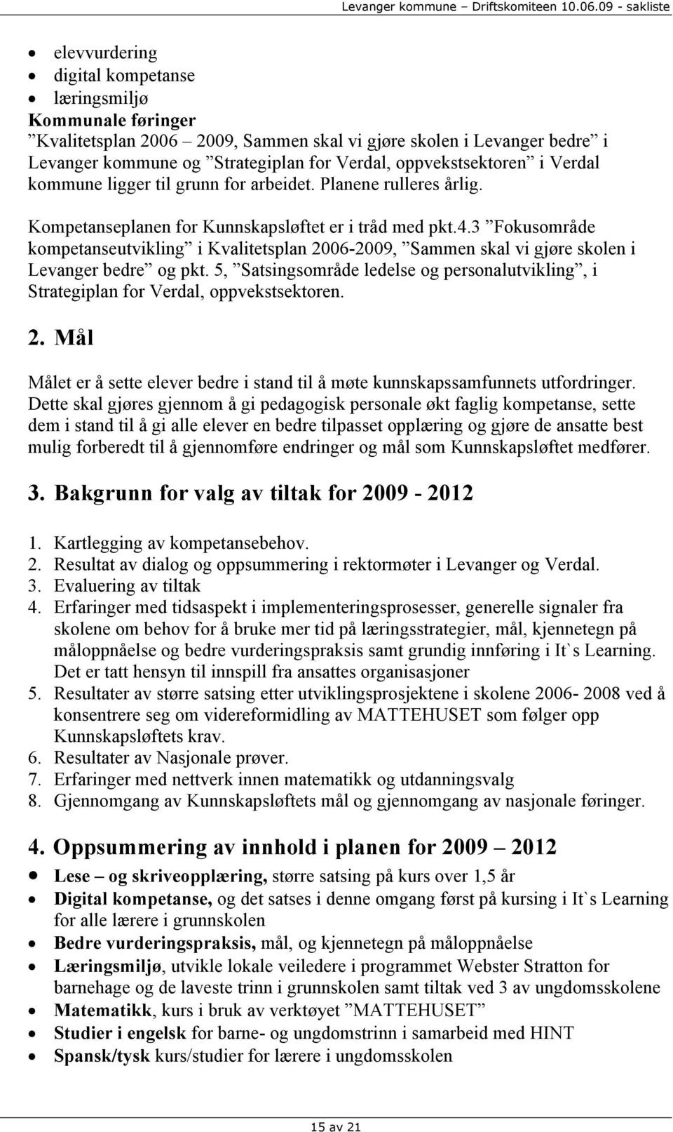 3 Fokusområde kompetanseutvikling i Kvalitetsplan 2006-2009, Sammen skal vi gjøre skolen i Levanger bedre og pkt.