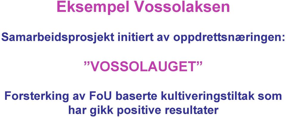 VOSSOLAUGET Forsterking av FoU baserte