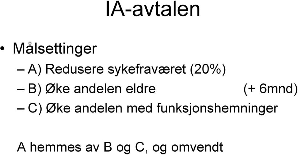 eldre (+ 6mnd) C) Øke andelen med