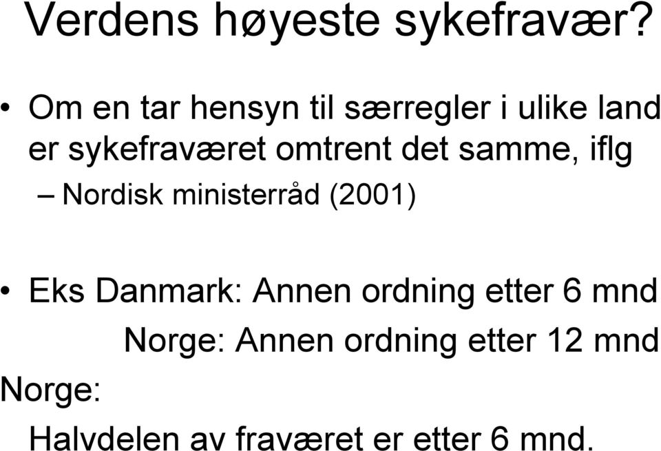 omtrent det samme, iflg Nordisk ministerråd (2001) Eks Danmark: