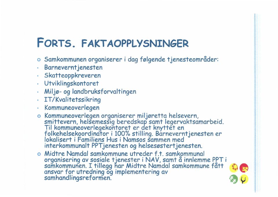 Kmmuneverlegen Kmmuneverlegen rganiserer mil jøretta helsevern, smittevern, helsemessig beredskap samt legervaktsamarbeid.