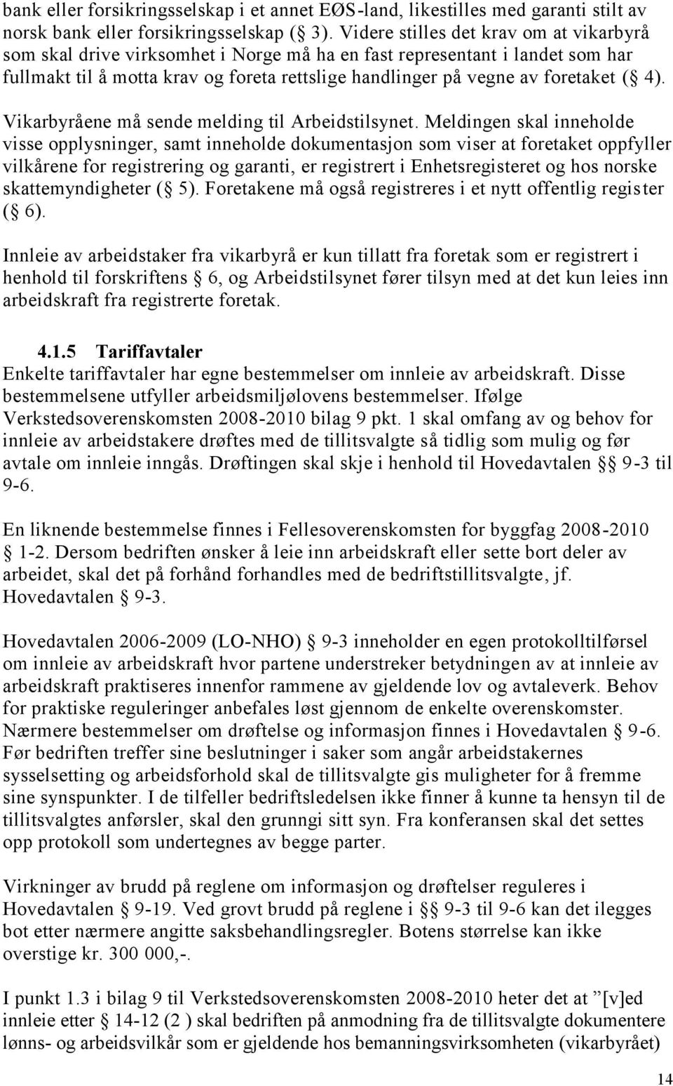 4). Vikarbyråene må sende melding til Arbeidstilsynet.