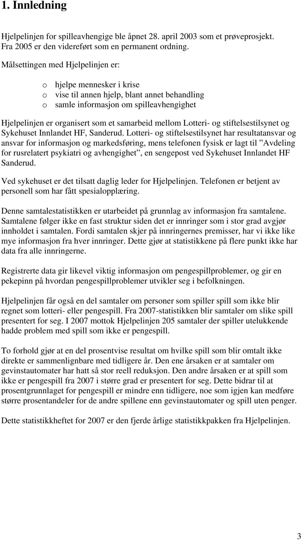 Lotteri- og stiftelsestilsynet og Sykehuset Innlandet HF, Sanderud.