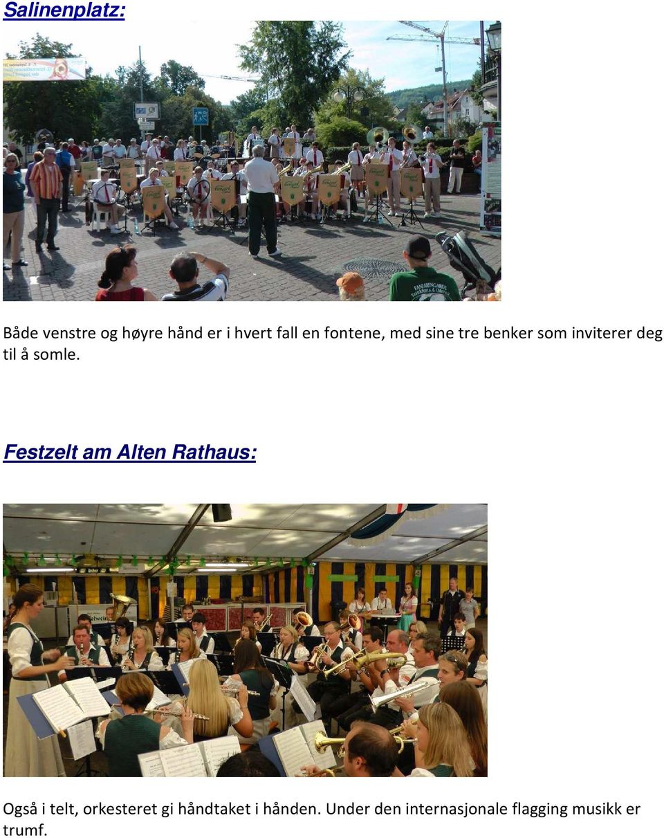 Festzelt am Alten Rathaus: Også i telt, orkesteret gi