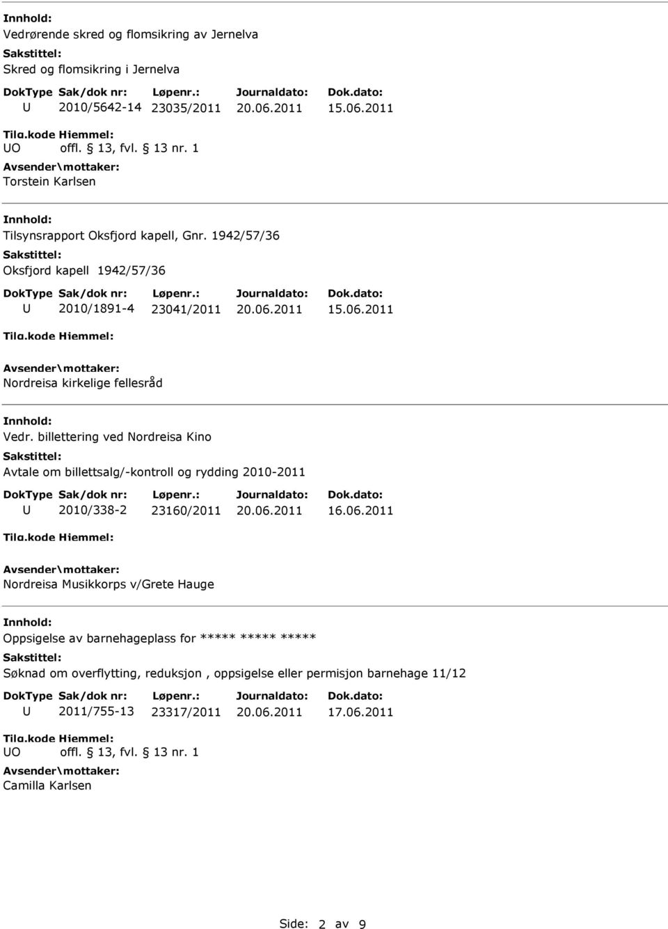 billettering ved Nordreisa Kino Avtale om billettsalg/-kontroll og rydding 2010-2011 2010/338-2 23160/2011 16.06.