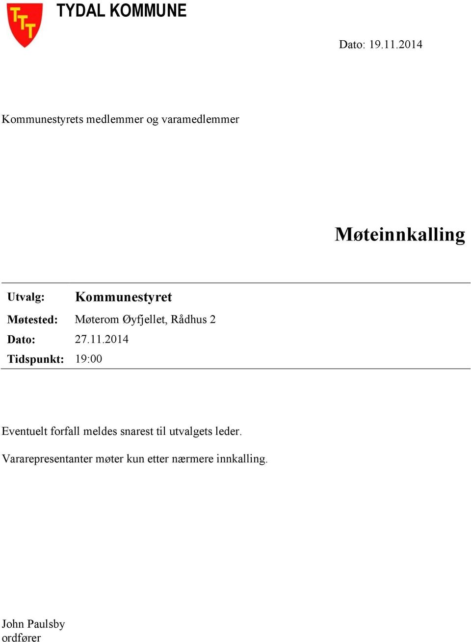 Kommunestyret Møtested: Møterom Øyfjellet, Rådhus 2 Dato: 27.11.