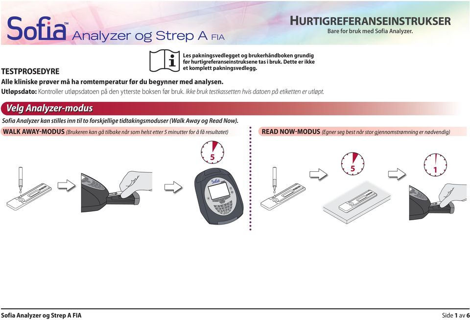 Velg Analyzer-modus Sofia Analyzer kan stilles inn til to forskjellige tidtakingsmoduser (Walk Away og Read Now).