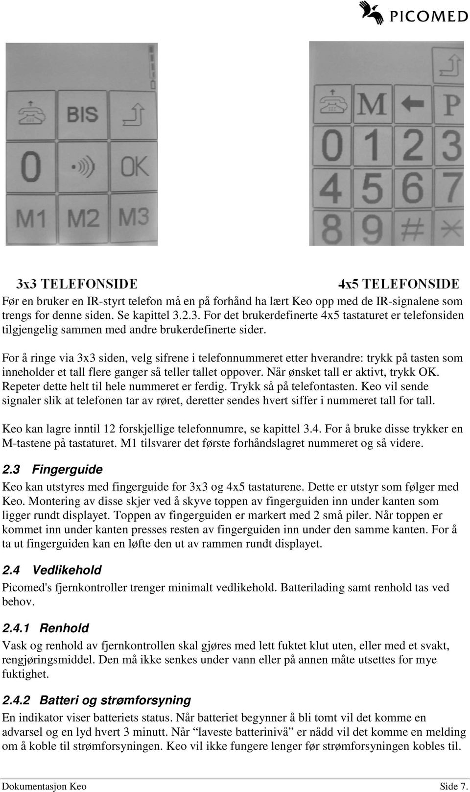 For å ringe via 3x3 siden, velg sifrene i telefonnummeret etter hverandre: trykk på tasten som inneholder et tall flere ganger så teller tallet oppover. Når ønsket tall er aktivt, trykk OK.