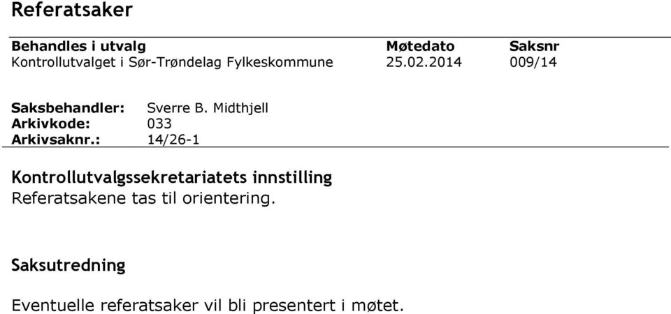 Midthjell 033 14/26-1 Kontrollutvalgssekretariatets innstilling Referatsakene tas