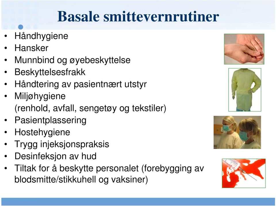 Pasientplassering Hostehygiene Trygg injeksjonspraksis Desinfeksjon av hud Tiltak for å