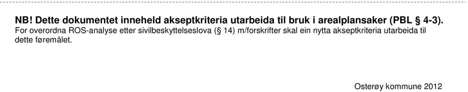 For overordna ROS-analyse etter sivilbeskyttelseslova ( 14) m/forskrifter