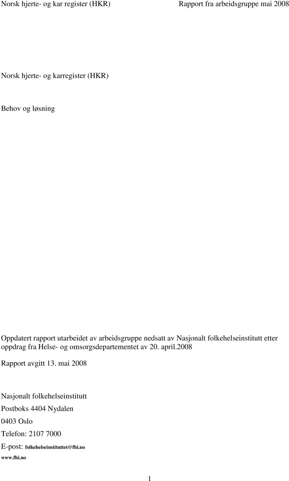 omsorgsdepartementet av 20. april.2008 Rapport avgitt 13.