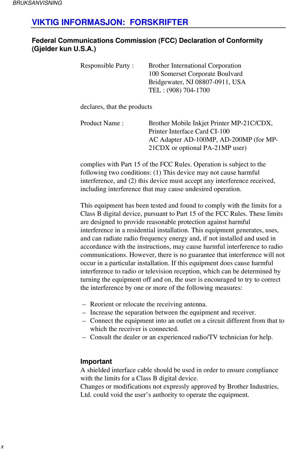 JON: FORSKRIFTER Federal Communications Commission (FCC) Declaration of Conformity (Gjelder kun U.S.A.