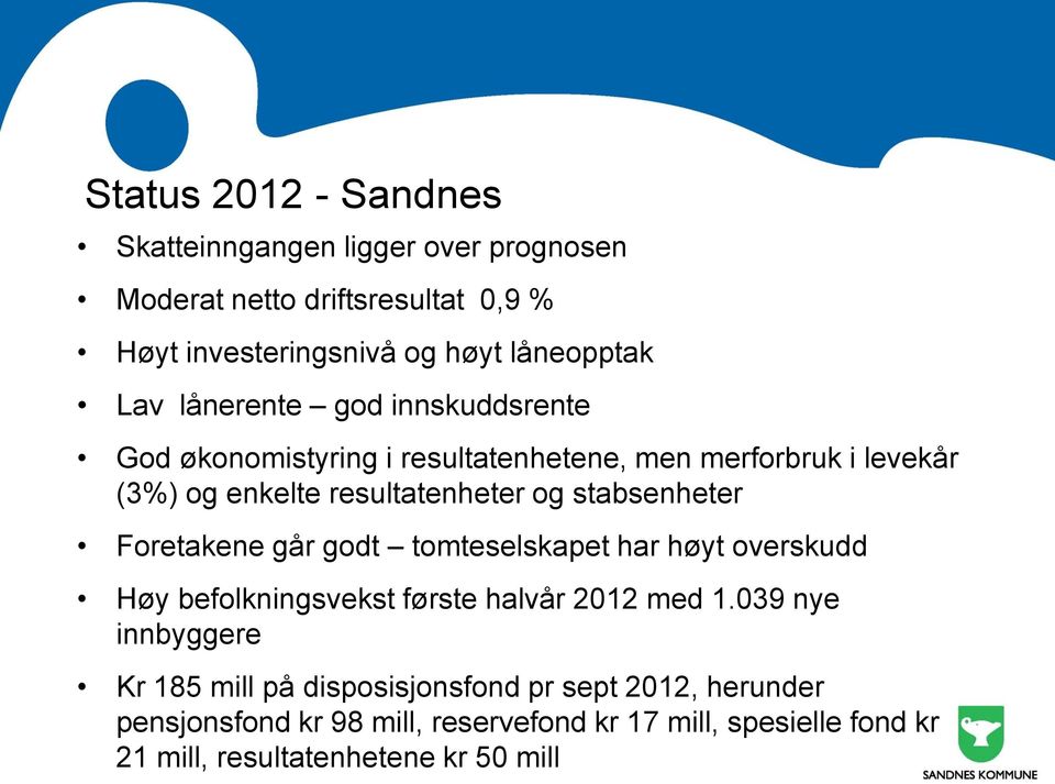 stabsenheter Foretakene går godt tomteselskapet har høyt overskudd Høy befolkningsvekst første halvår 2012 med 1.