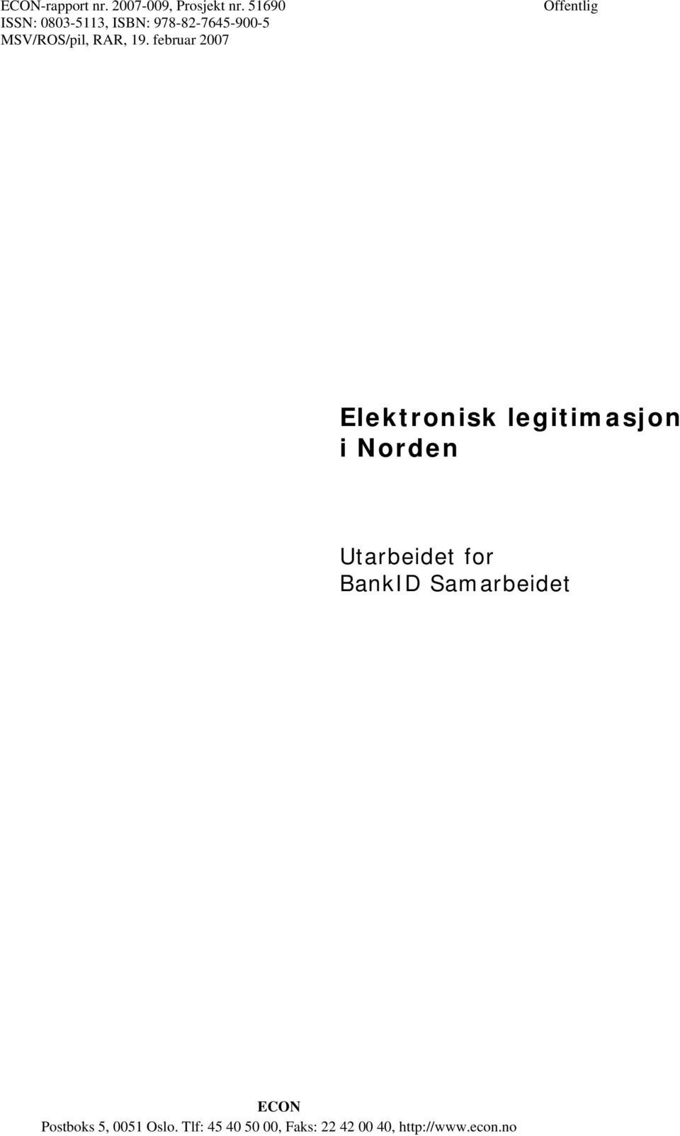 februar 2007 Offentlig Elektronisk legitimasjon i Norden Utarbeidet