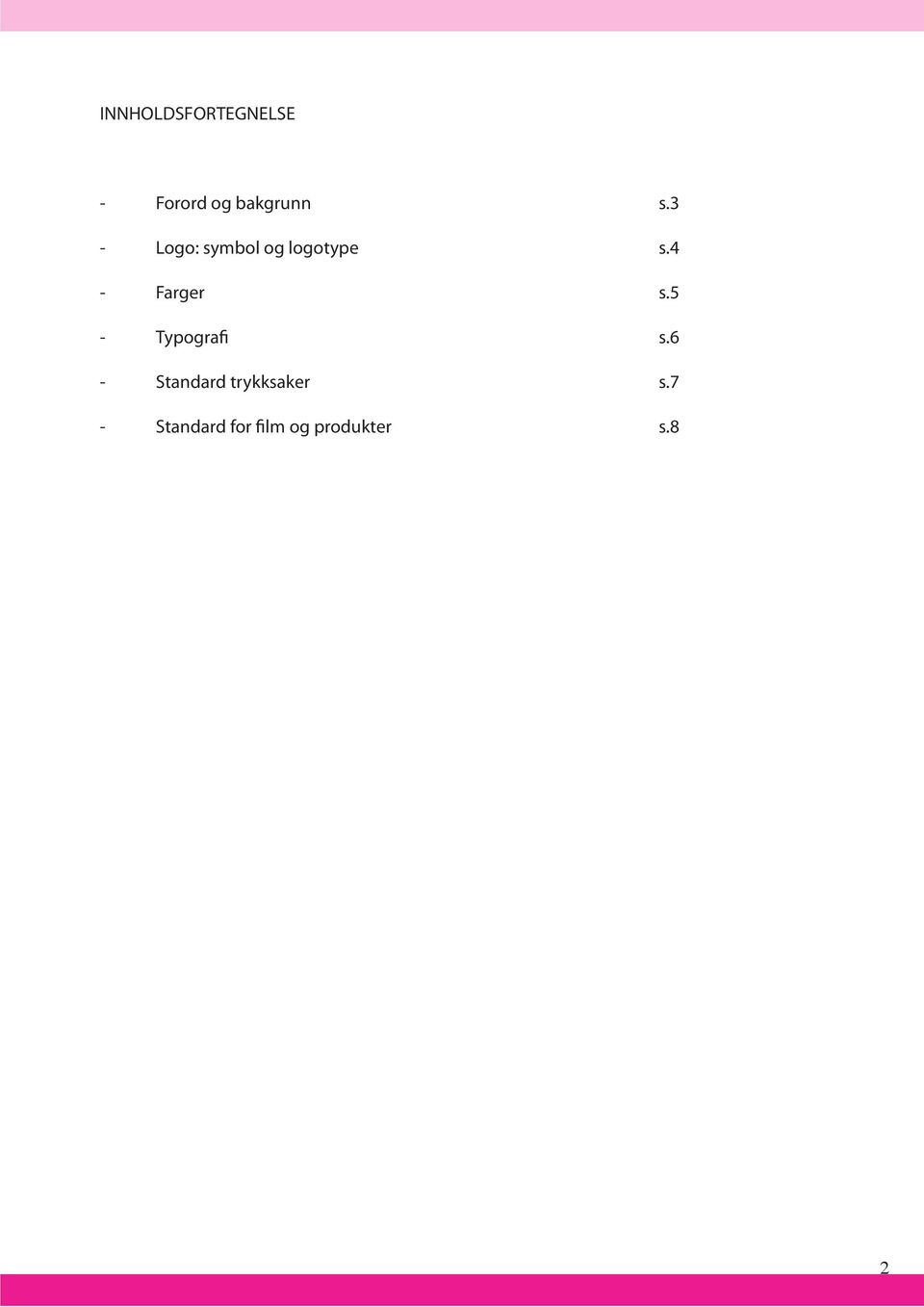 4 - Farger s.5 - Typografi s.