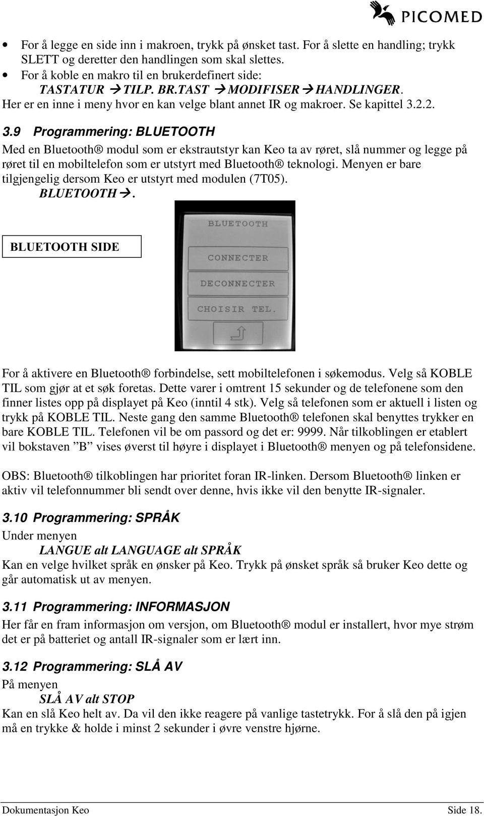 2.2. 3.9 Programmering: BLUETOOTH Med en Bluetooth modul som er ekstrautstyr kan Keo ta av røret, slå nummer og legge på røret til en mobiltelefon som er utstyrt med Bluetooth teknologi.