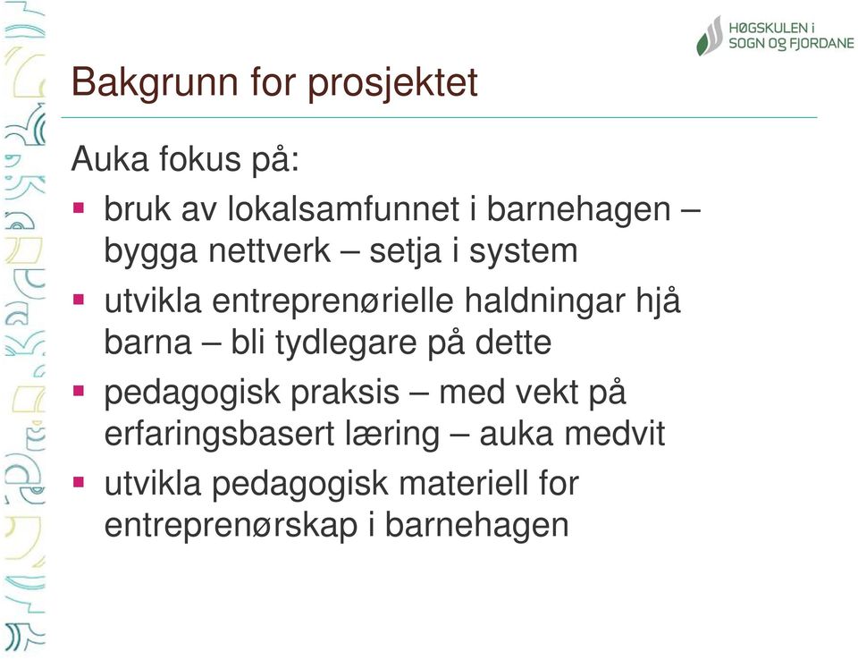 bli tydlegare på dette pedagogisk praksis med vekt på erfaringsbasert