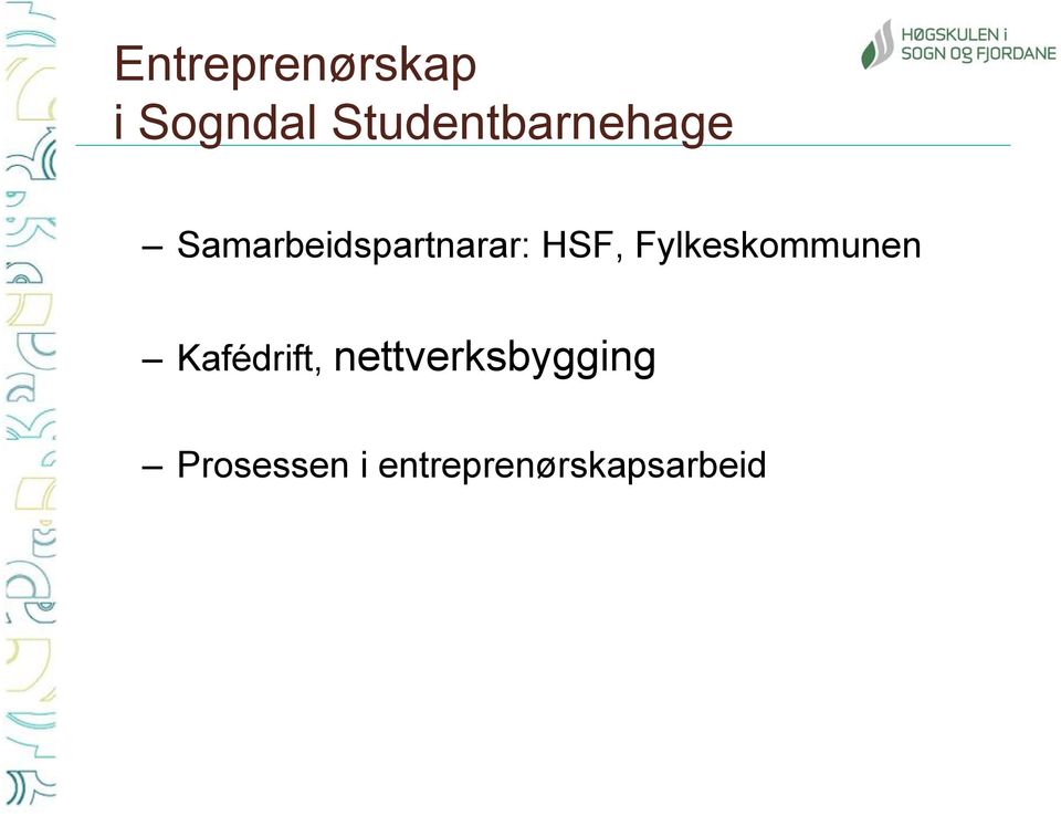 Samarbeidspartnarar: HSF,