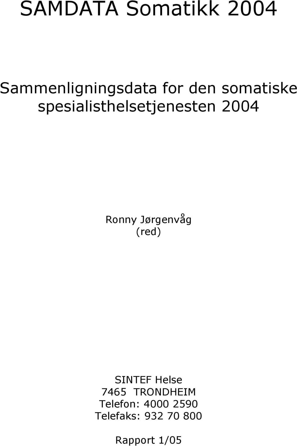 Ronny Jørgenvåg (red) SINTEF Helse 7465