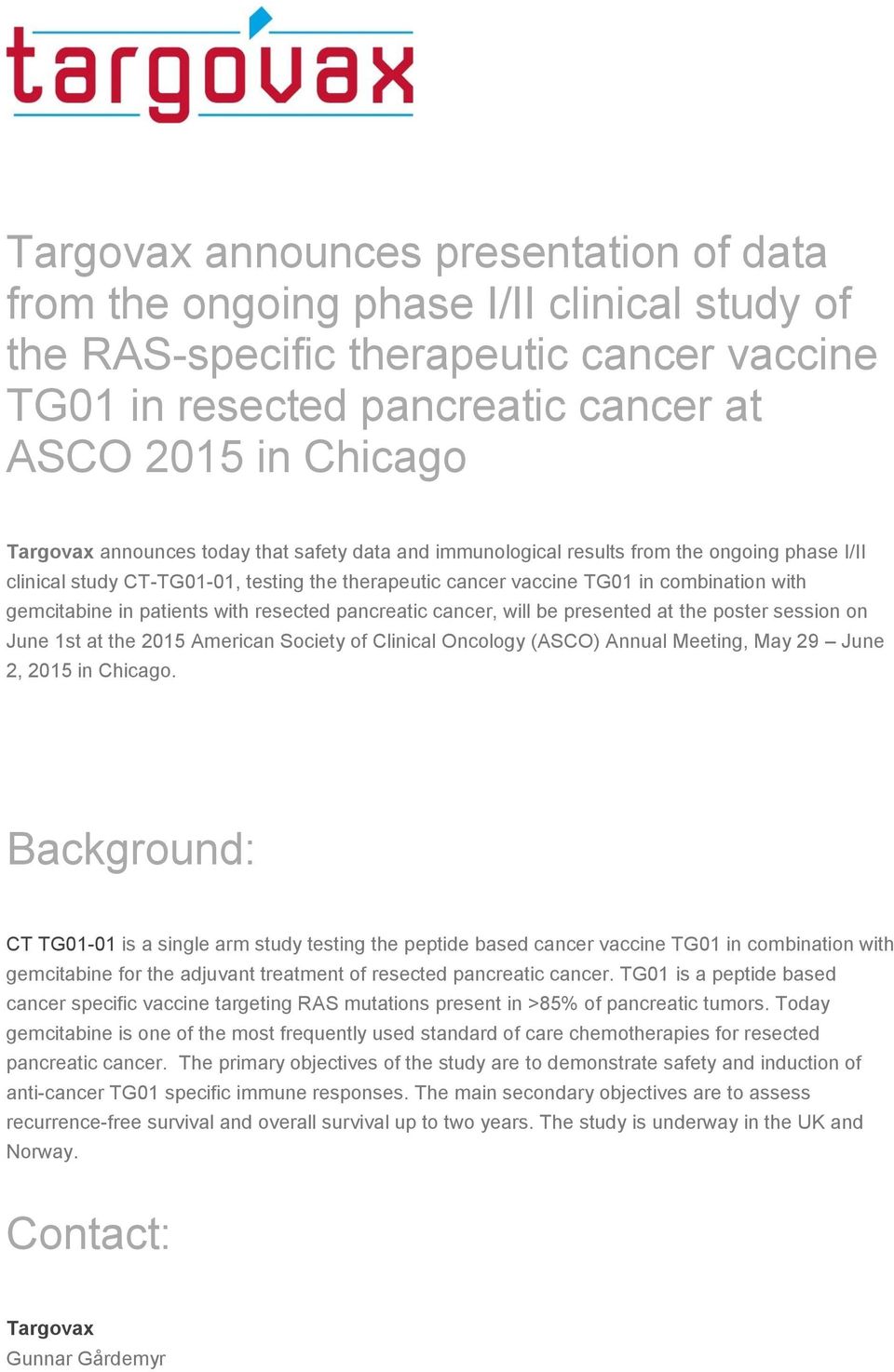 pancreatic cancer, will be presented at the poster session on June 1st at the 2015 American Society of Clinical Oncology (ASCO) Annual Meeting, May 29 June 2, 2015 in Chicago.