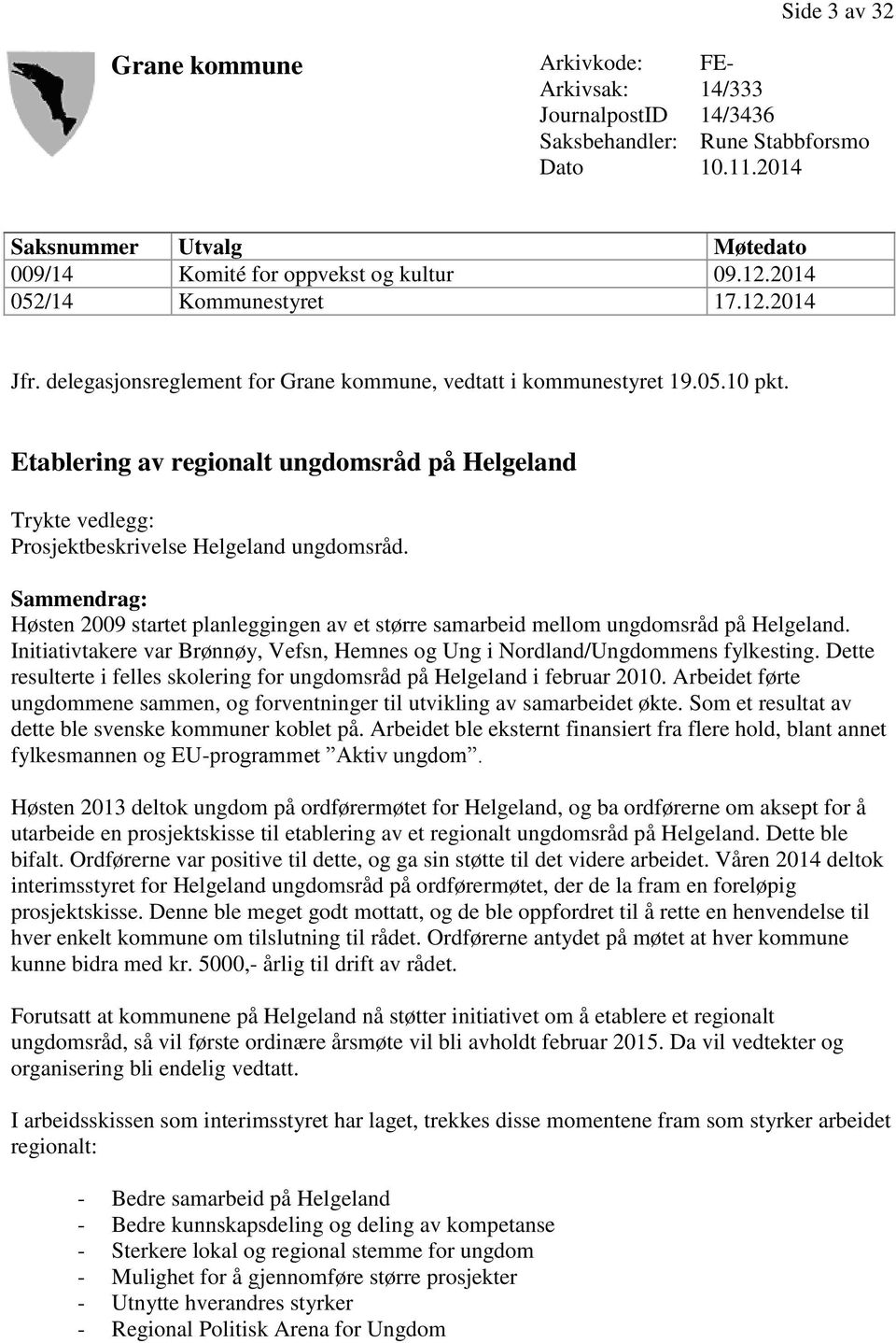 Etablering av regionalt ungdomsråd på Helgeland Trykte vedlegg: Prosjektbeskrivelse Helgeland ungdomsråd.