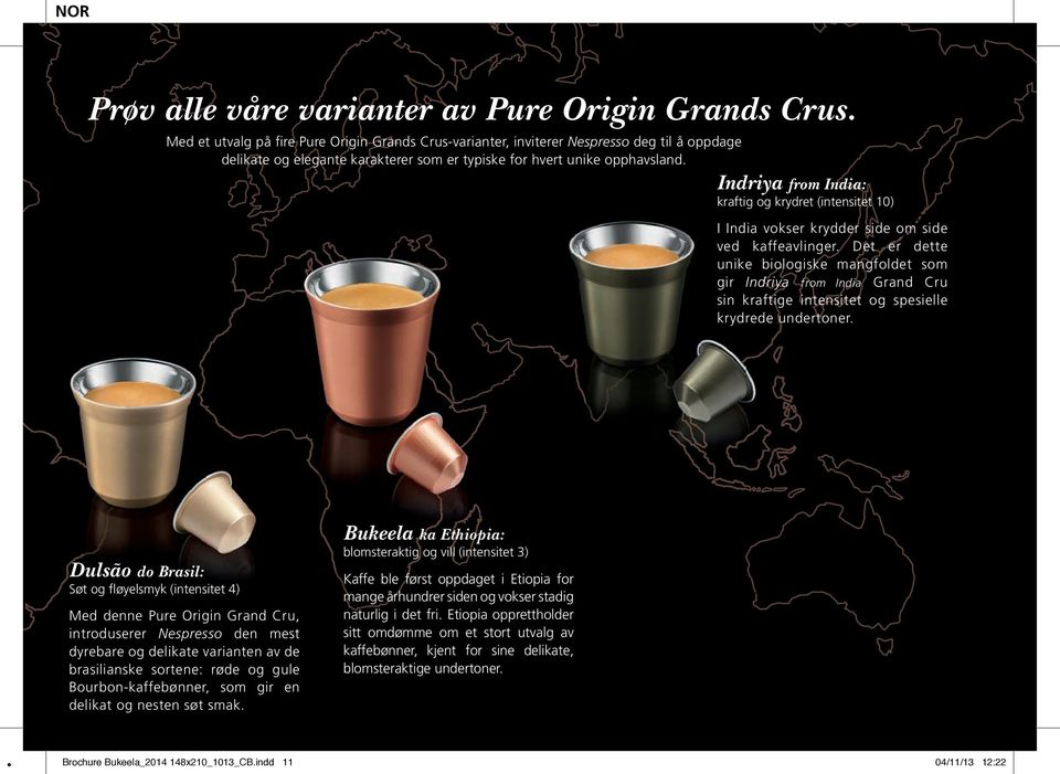 Indriya from India: kraftig og krydret (intensitet 10) I India vokser krydder side om side ved kaffeavlinger.
