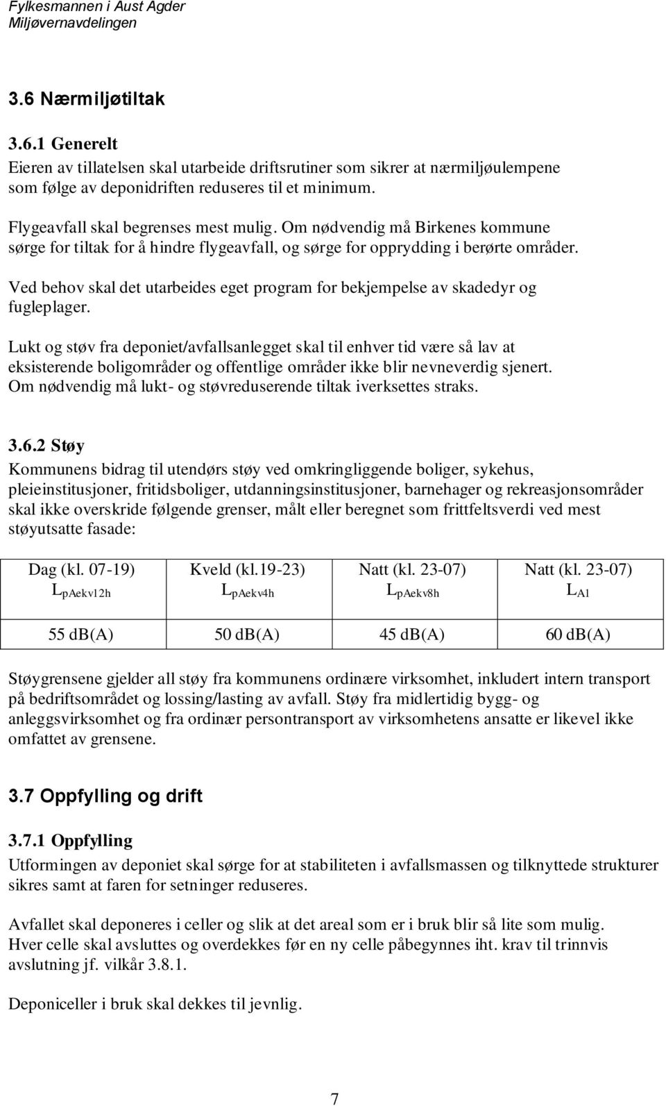 Ved behov skal det utarbeides eget program for bekjempelse av skadedyr og fugleplager.