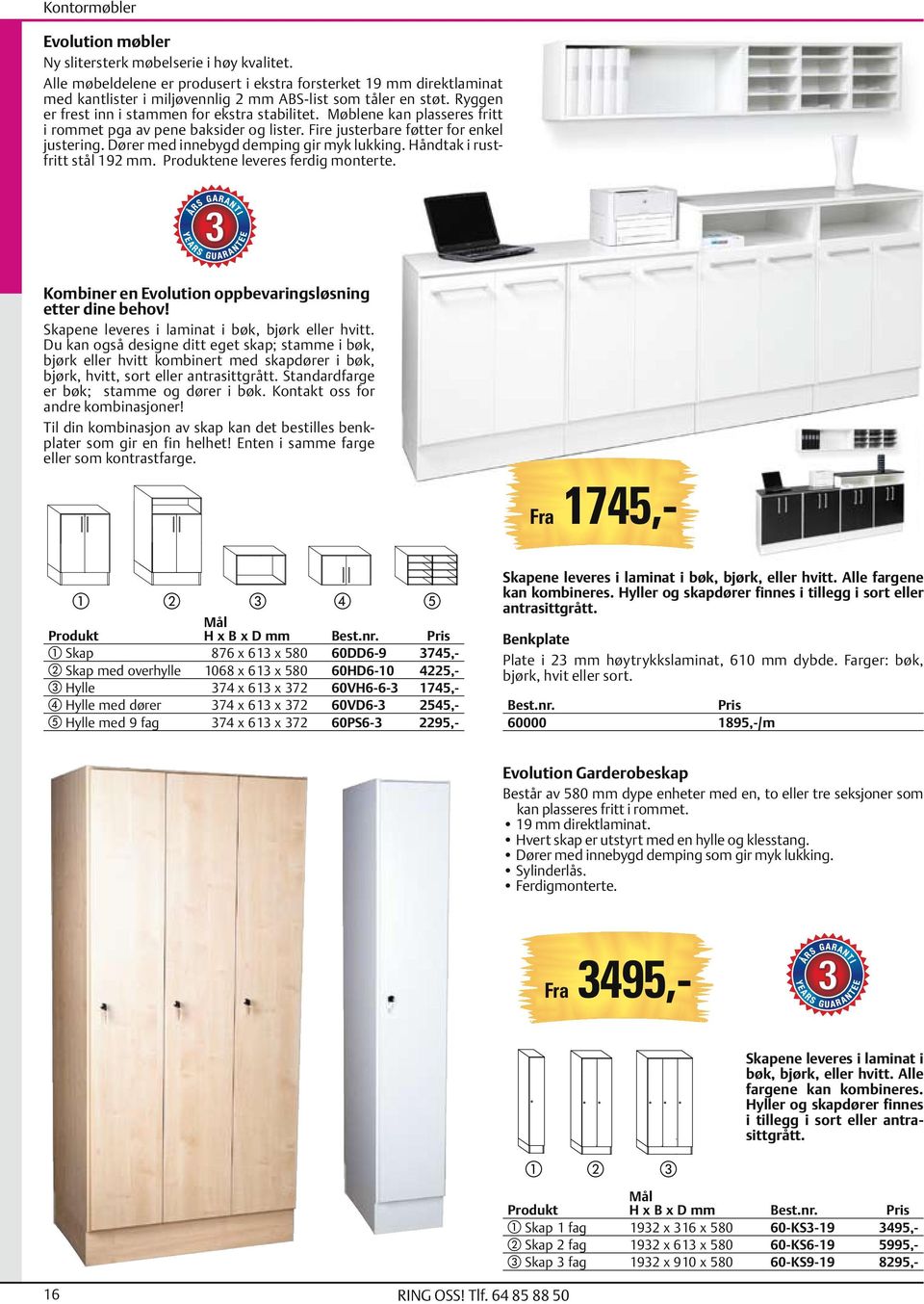 Dører med innebygd demping gir myk lukking. Håndtak i rustfritt stål 192 mm. Produktene leveres ferdig monterte. Kombiner en Evolution oppbevaringsløsning etter dine behov!