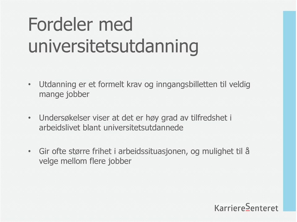 høy grad av tilfredshet i arbeidslivet blant universitetsutdannede Gir