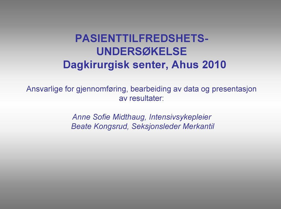 data og presentasjon av resultater: Anne Sofie Midthaug,