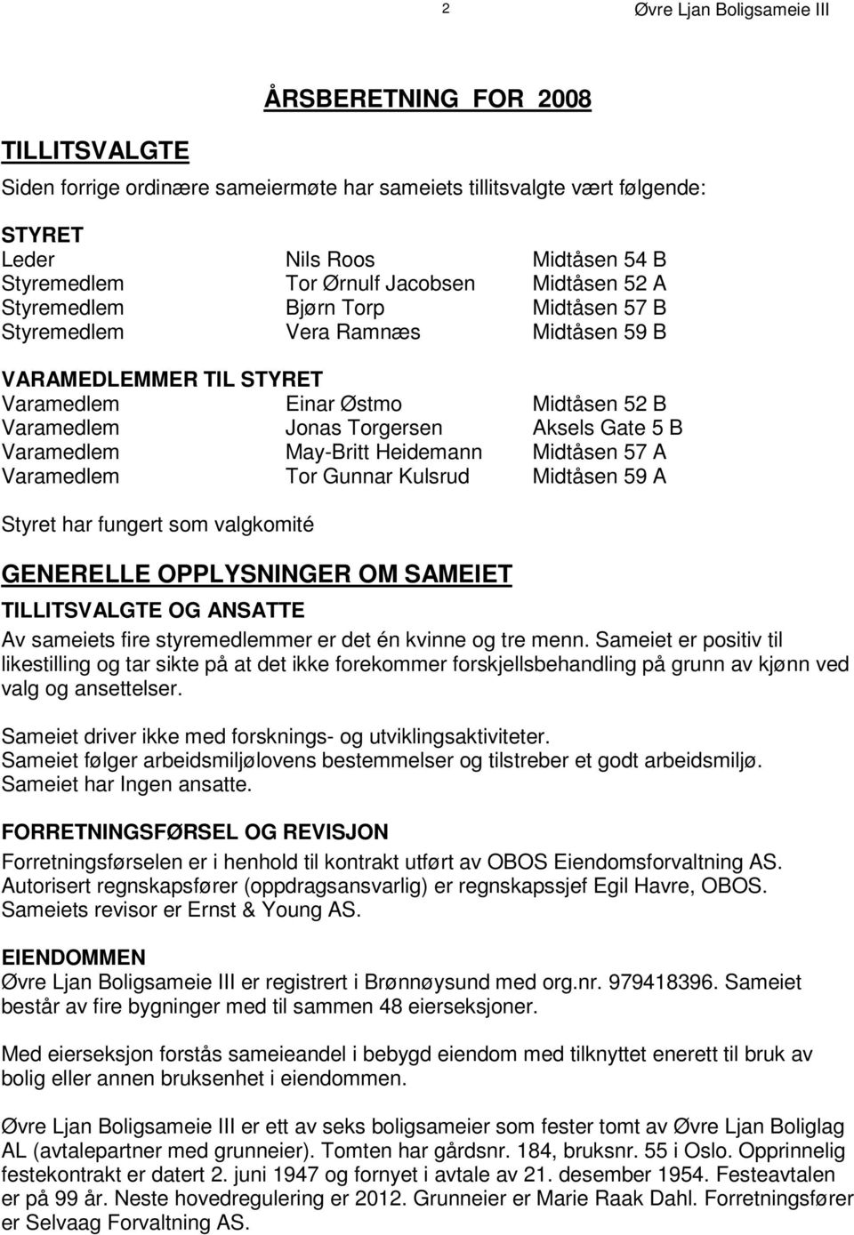 n 5 9 B V A R A M E D L E M M E R T I L S T Y R E T V a r a m e d l e m E i n a r Ø s t m o M i d t å s e n 5 2 B V a r a m e d l e m J o n a s T o r g e r s e n A k s e l s G a t e 5 B V a r a m e d