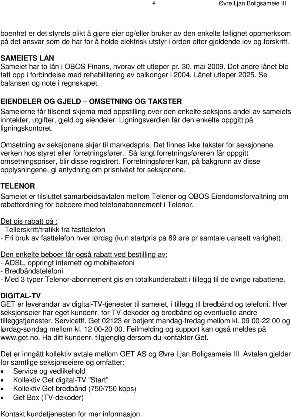 i f t S A M E I E T S L Å N S am e i e t h a r t o l å n i OB OS Fi n a n s, h v o r a v e t t ut l ø p e r p r. 3 0. m a i 2 0 09.