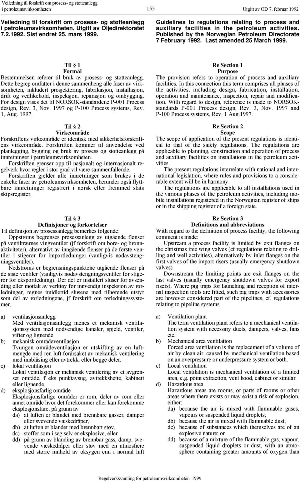 Guidelines to regulations relating to process and auxiliary facilities in the petroleum activities. Published by the Norwegian Petroleum Directorate 7 February 1992. Last amended 25 March 1999.