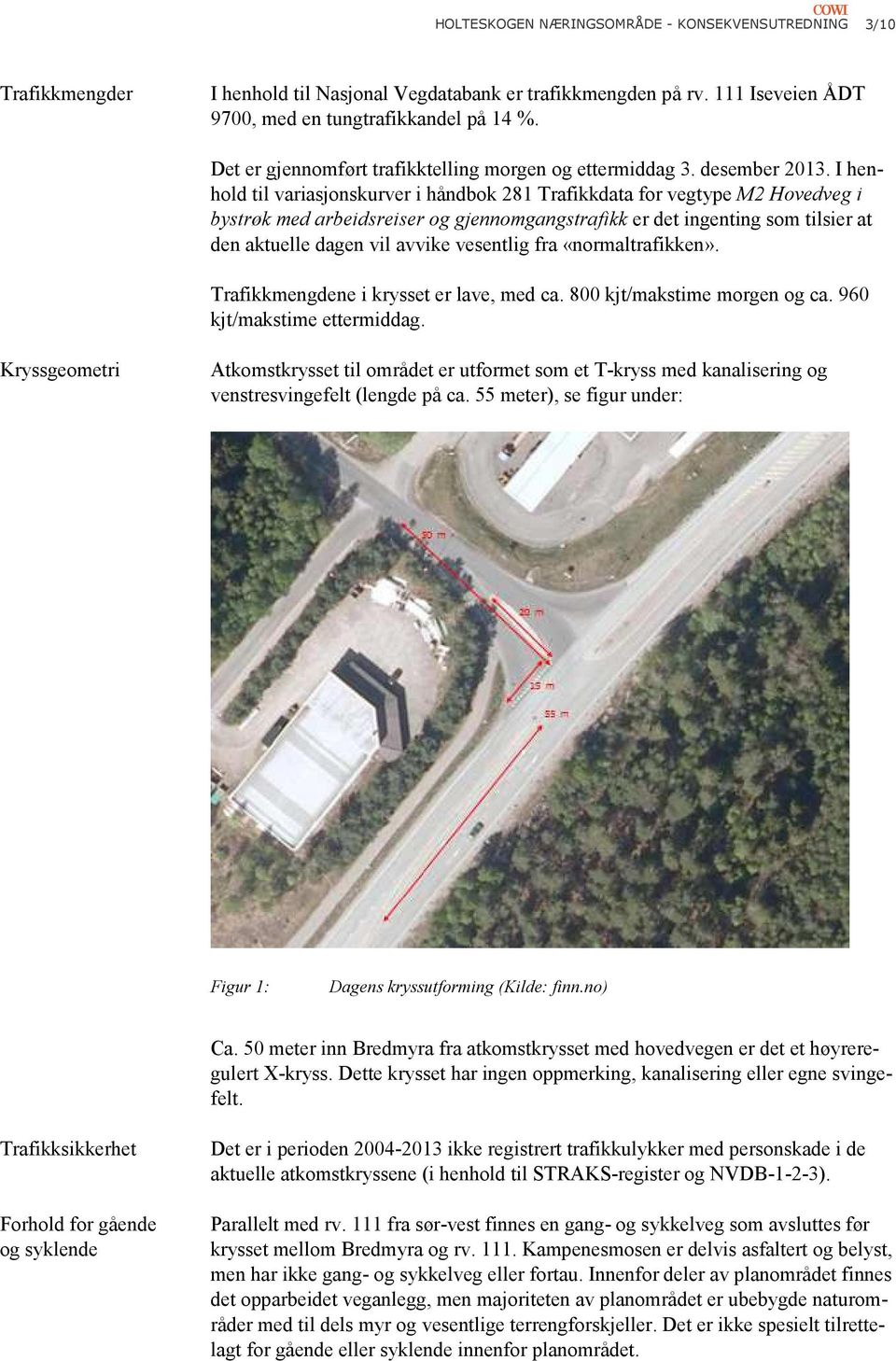 I henhold til variasjonskurver i håndbok 281 Trafikkdata for vegtype M2 Hovedveg i bystrøk med arbeidsreiser og gjennomgangstrafikk er det ingenting som tilsier at den aktuelle dagen vil avvike