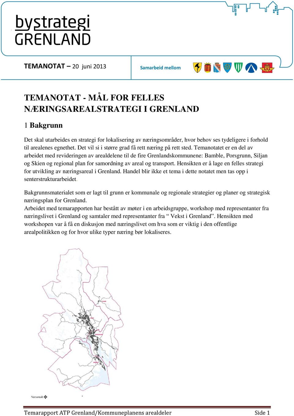 Temanotatet er en del av arbeidet med revideringen av arealdelene til de fire Grenlandskommunene: Bamble, Porsgrunn, Siljan og Skien og regional plan for samordning av areal og transport.