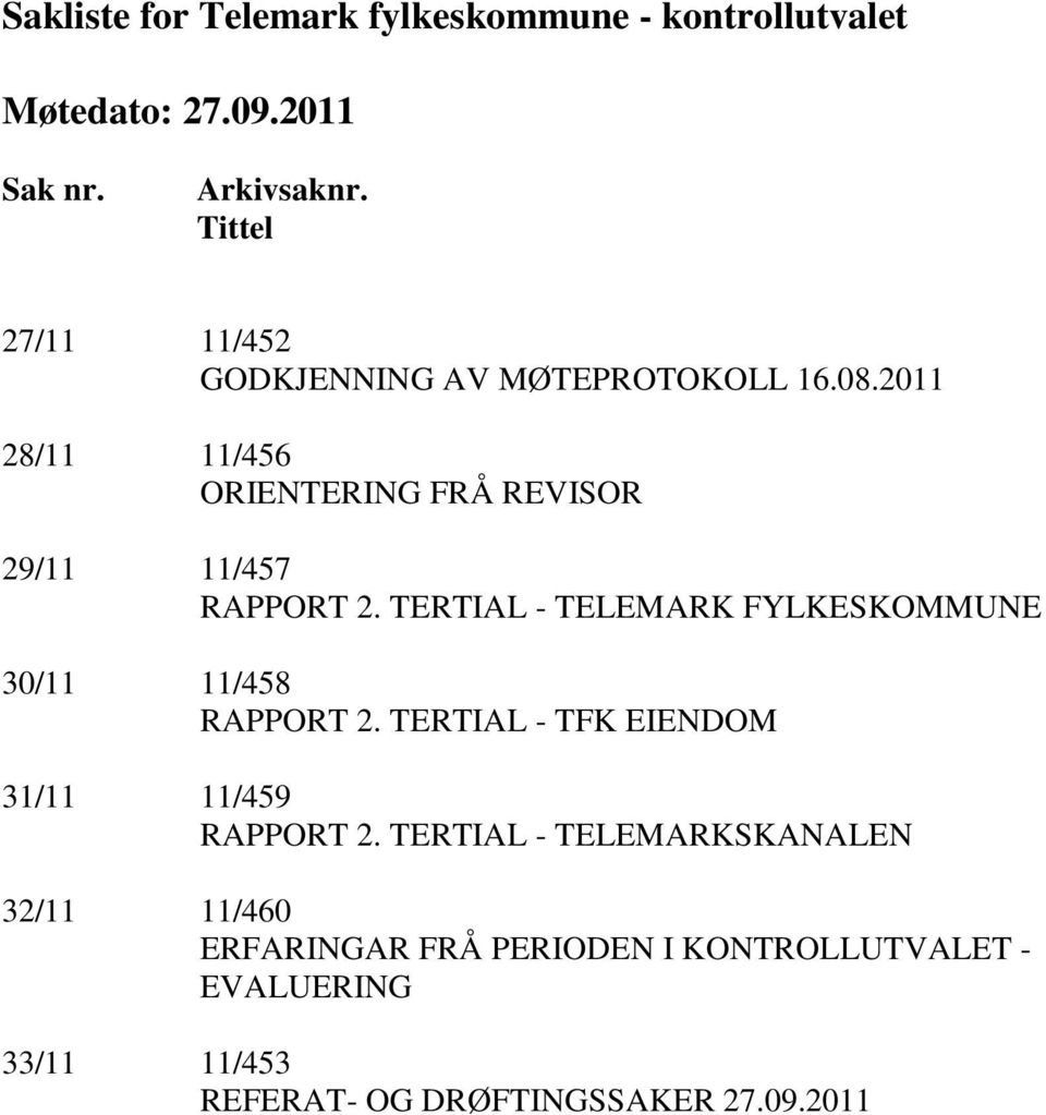 2011 28/11 11/456 ORIENTERING FRÅ REVISOR 29/11 11/457 RAPPORT 2.