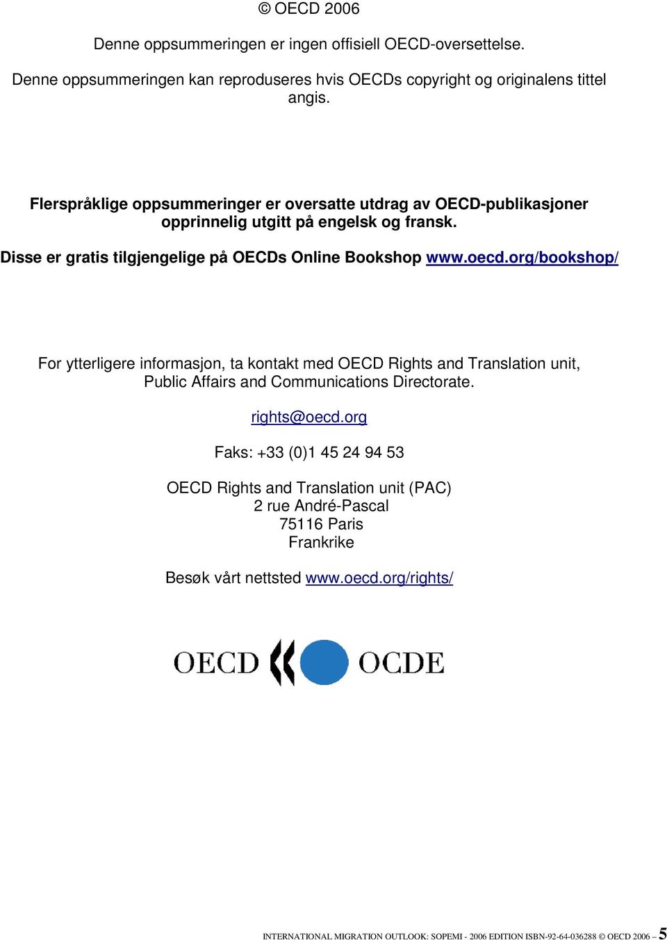 org/bookshop/ For ytterligere informasjon, ta kontakt med OECD Rights and Translation unit, Public Affairs and Communications Directorate. rights@oecd.