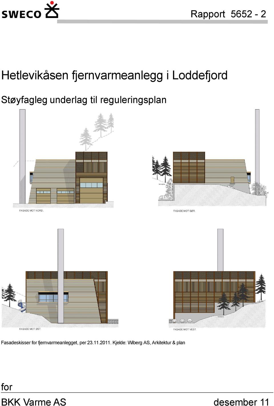 Fasadeskisser for fjernvarmeanlegget, per 23.11.2011.