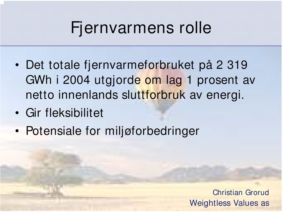 utgjorde om lag 1 prosent av netto innenlands